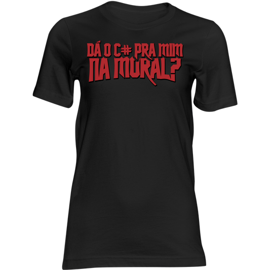 Camiseta feminina Da o c# pra mim na moral