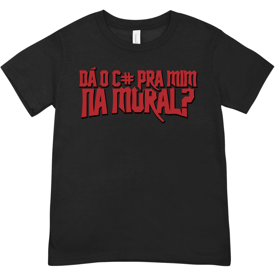 Camiseta  Da o c# pra mim na moral